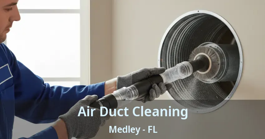 Air Duct Cleaning Medley - FL Air Duct Cleaning Medley - FL